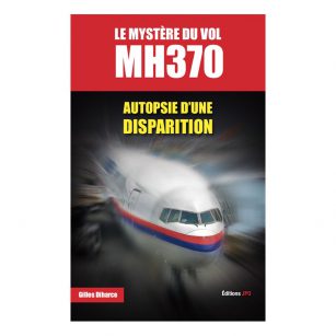 Livre : LE MYSTÈRE DU VOL MH370 Autopsie d’une disparition