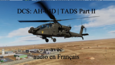 DCS : Videos AH-64D en francais par Kervinou – TADS –